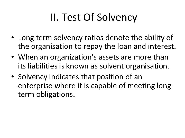II. Test Of Solvency • Long term solvency ratios denote the ability of the