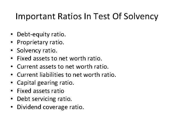 Important Ratios In Test Of Solvency • • • Debt-equity ratio. Proprietary ratio. Solvency