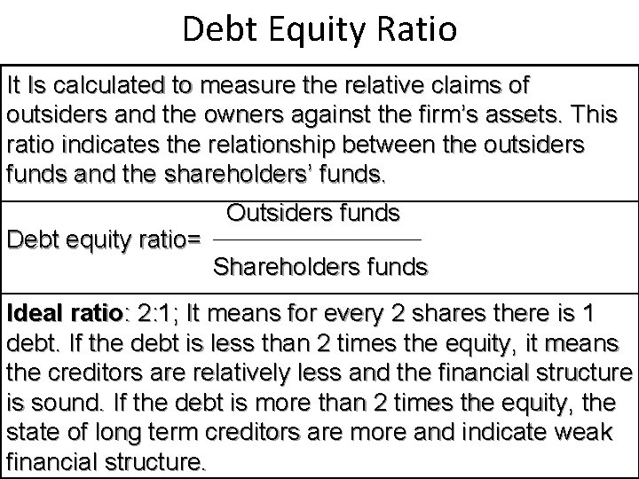 Debt Equity Ratio It Is calculated to measure the relative claims of outsiders and