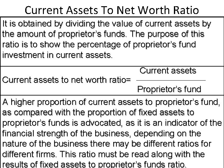 Current Assets To Net Worth Ratio It is obtained by dividing the value of
