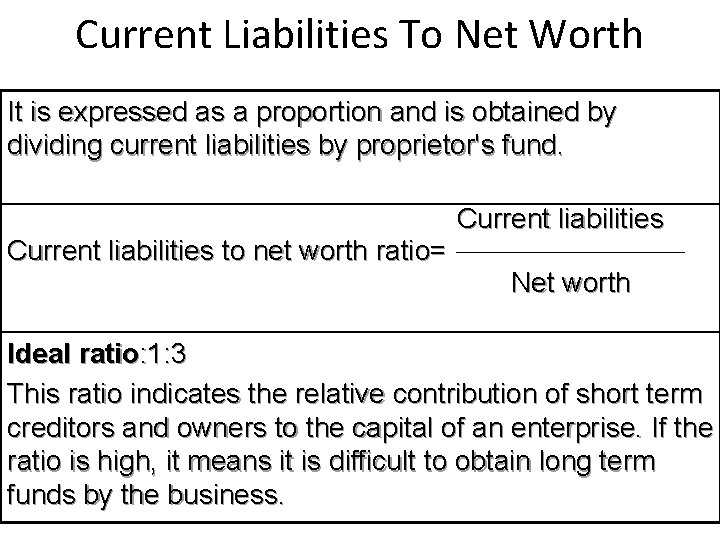 Current Liabilities To Net Worth It is expressed as a proportion and is obtained