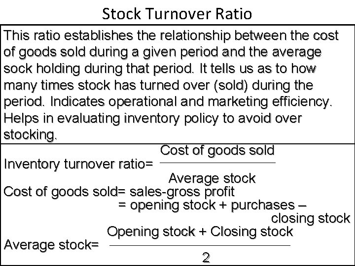 Stock Turnover Ratio This ratio establishes the relationship between the cost of goods sold