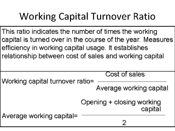 Working Capital Turnover Ratio This ratio indicates the number of times the working capital