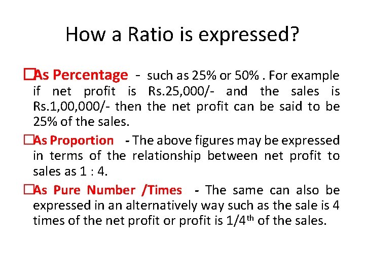 How a Ratio is expressed? �As Percentage - such as 25% or 50%. For