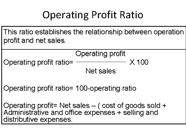 Operating Profit Ratio This ratio establishes the relationship between operation profit and net sales.