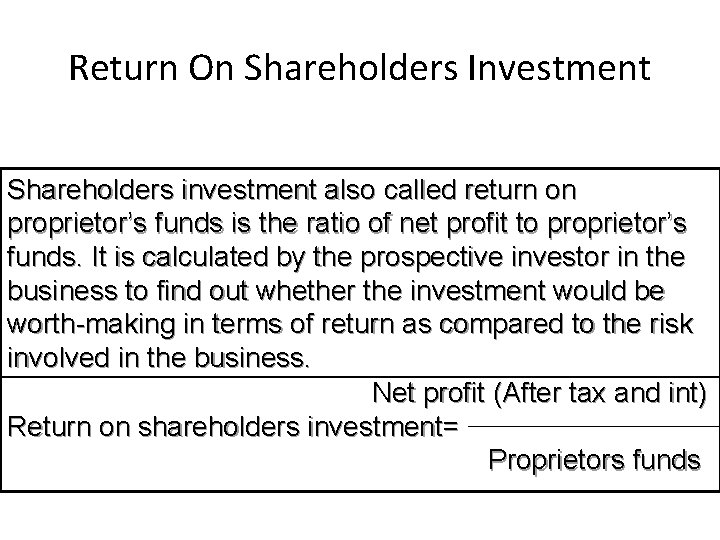 Return On Shareholders Investment Shareholders investment also called return on proprietor’s funds is the