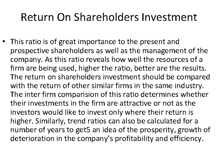 Return On Shareholders Investment • This ratio is of great importance to the present