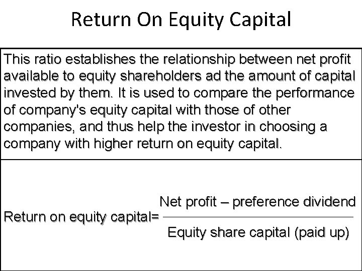 Return On Equity Capital This ratio establishes the relationship between net profit available to