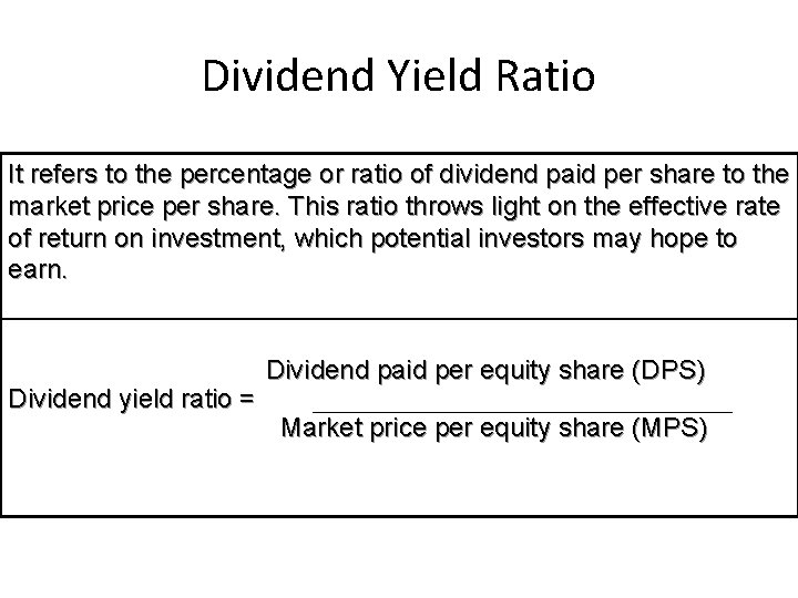 Dividend Yield Ratio It refers to the percentage or ratio of dividend paid per