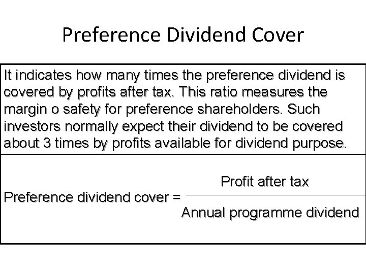 Preference Dividend Cover It indicates how many times the preference dividend is covered by