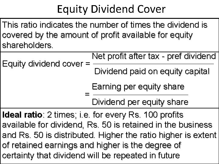 Equity Dividend Cover This ratio indicates the number of times the dividend is covered