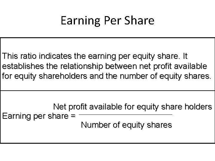 Earning Per Share This ratio indicates the earning per equity share. It establishes the