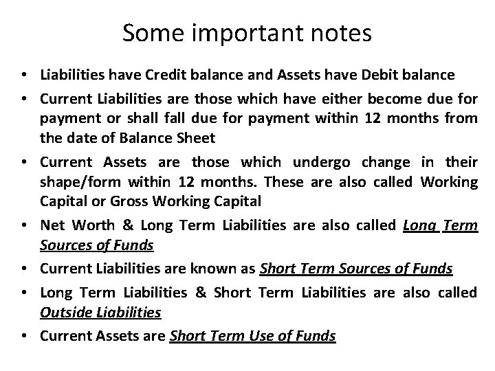 Some important notes • Liabilities have Credit balance and Assets have Debit balance •
