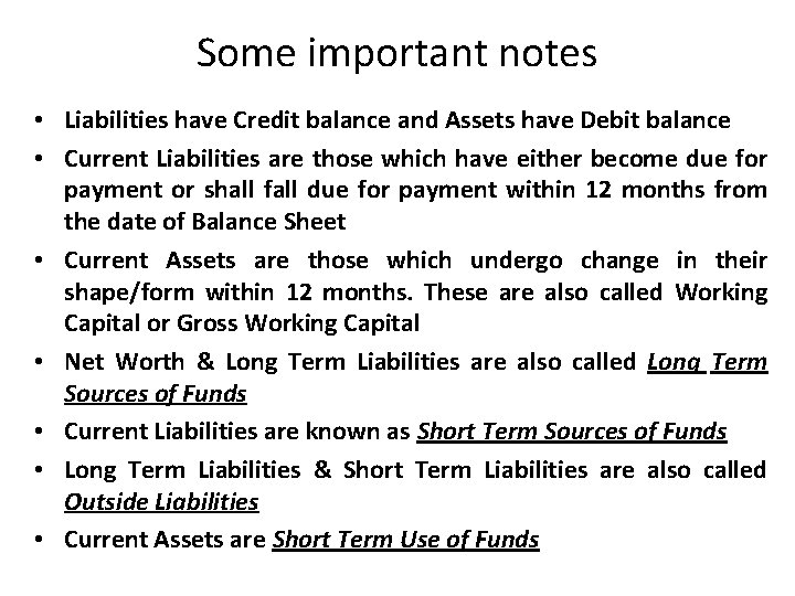 Some important notes • Liabilities have Credit balance and Assets have Debit balance •