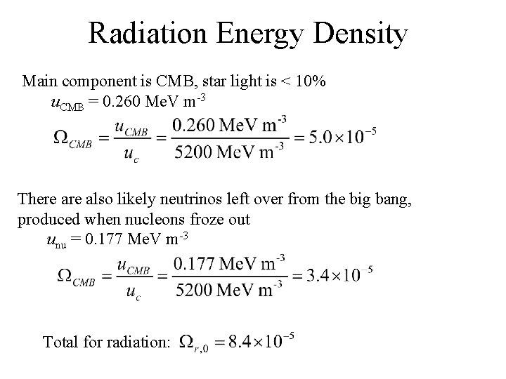 Radiation Energy Density Main component is CMB, star light is < 10% u. CMB