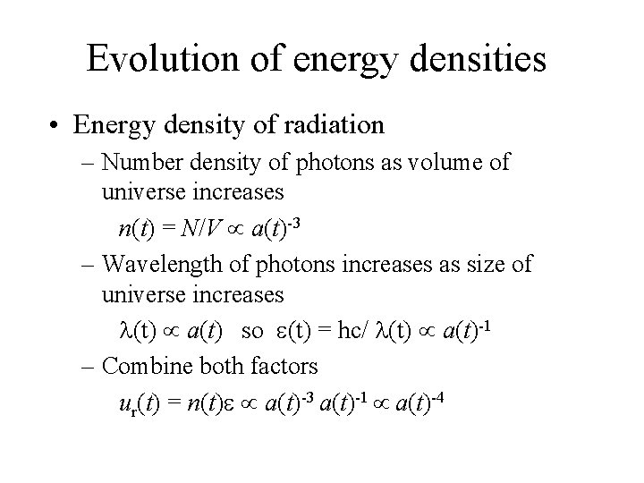 Evolution of energy densities • Energy density of radiation – Number density of photons