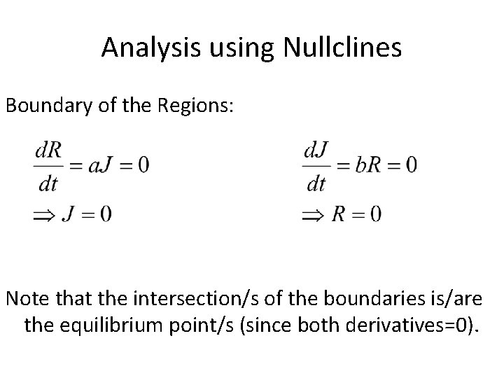 Analysis using Nullclines Boundary of the Regions: Note that the intersection/s of the boundaries