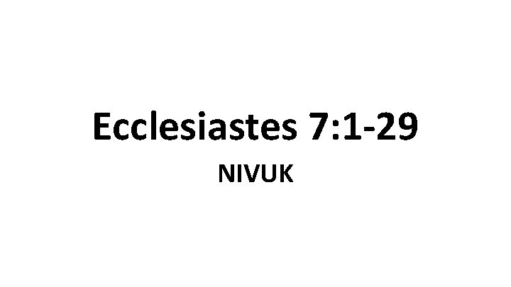 Ecclesiastes 7: 1 -29 NIVUK 