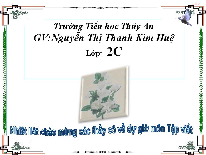 Trường Tiểu học Thủy An GV: Nguyễn Thị Thanh Kim Huệ Lớp: 2 C