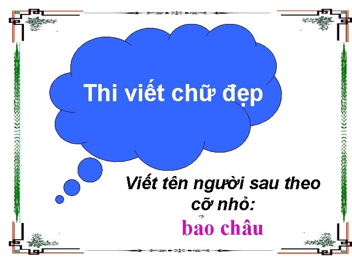 Thi viết chữ đẹp Viết tên người sau theo cỡ nhỏ: ba o châu