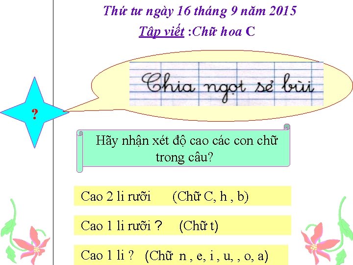 Thứ tư ngày 16 tháng 9 năm 2015 Tập viết : Chữ hoa C