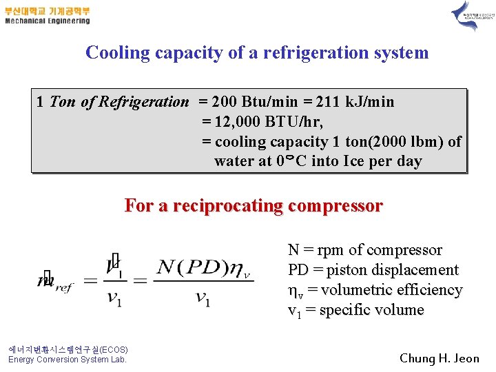 Cooling capacity of a refrigeration system 1 Ton of Refrigeration = 200 Btu/min =