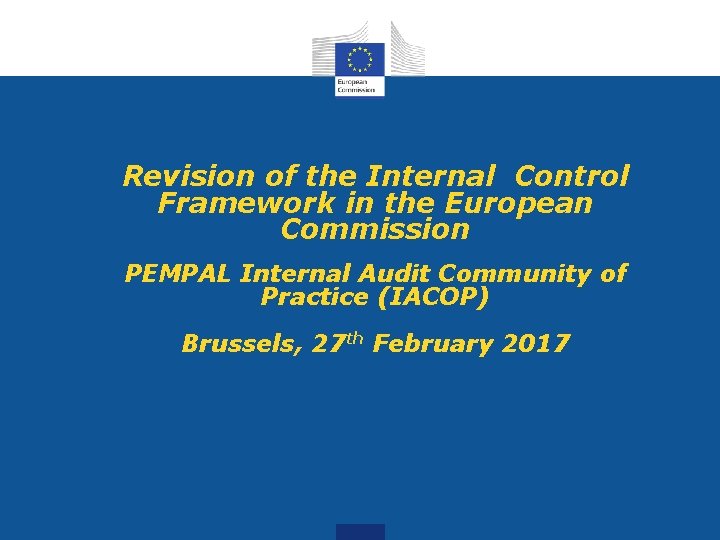 Revision of the Internal Control Framework in the European Commission PEMPAL Internal Audit Community