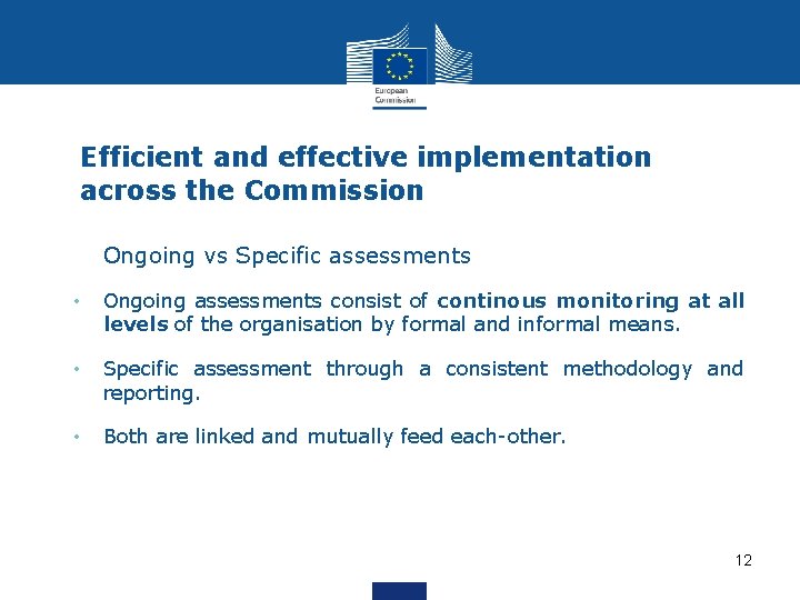 Efficient and effective implementation across the Commission Ongoing vs Specific assessments • Ongoing assessments