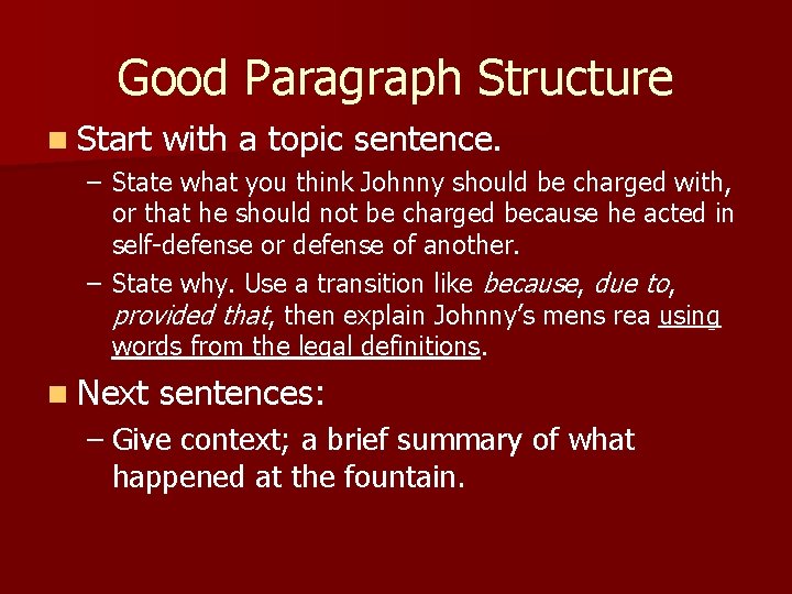 Good Paragraph Structure n Start with a topic sentence. – State what you think Good Paragraph Structure n Start with a topic sentence. – State what you think