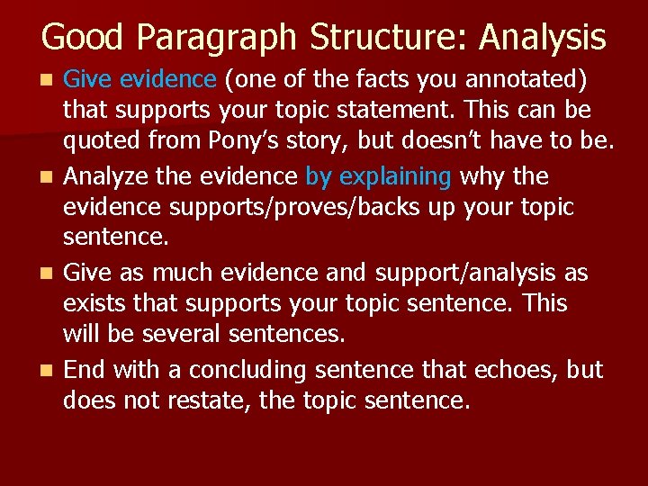 Good Paragraph Structure: Analysis Give evidence (one of the facts you annotated) that supports Good Paragraph Structure: Analysis Give evidence (one of the facts you annotated) that supports