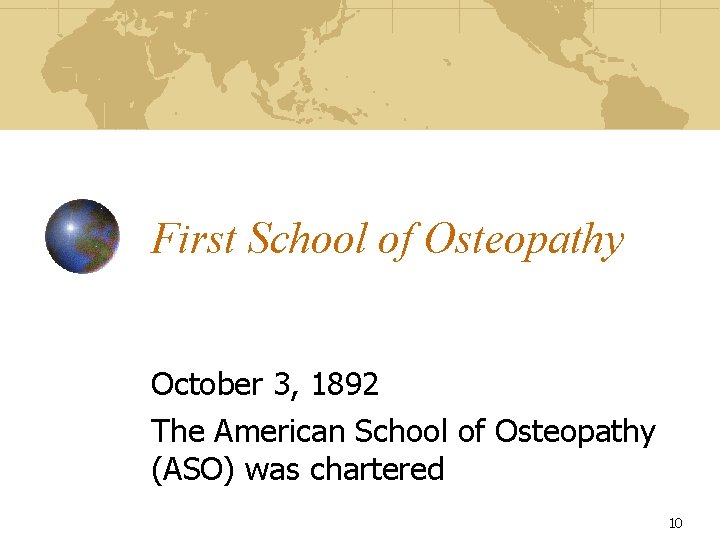 First School of Osteopathy October 3, 1892 The American School of Osteopathy (ASO) was