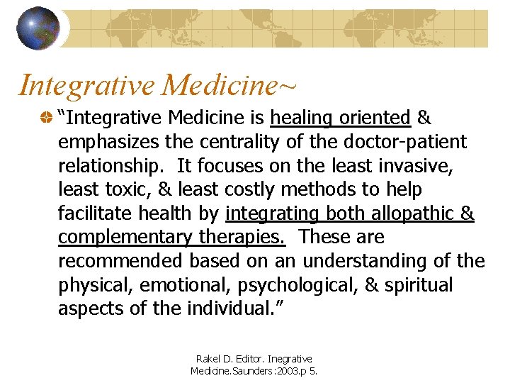 Integrative Medicine~ “Integrative Medicine is healing oriented & emphasizes the centrality of the doctor-patient