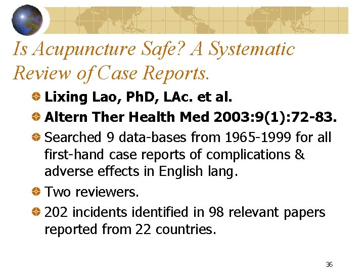 Is Acupuncture Safe? A Systematic Review of Case Reports. Lixing Lao, Ph. D, LAc.