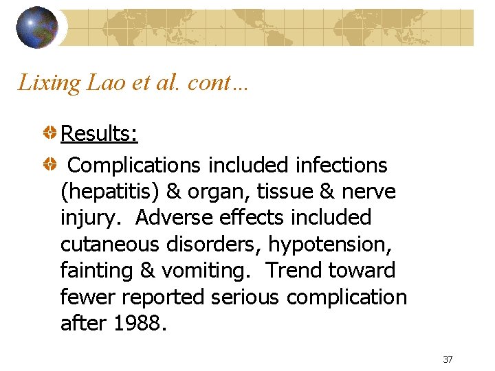 Lixing Lao et al. cont… Results: Complications included infections (hepatitis) & organ, tissue &