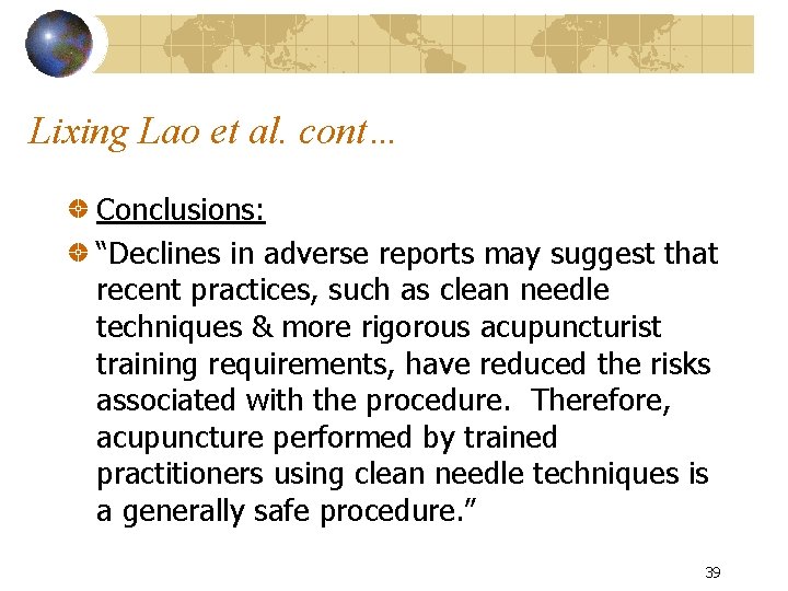 Lixing Lao et al. cont… Conclusions: “Declines in adverse reports may suggest that recent