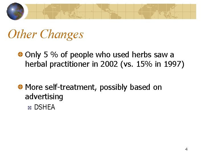 Other Changes Only 5 % of people who used herbs saw a herbal practitioner