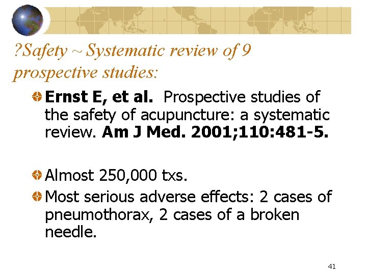 ? Safety ~ Systematic review of 9 prospective studies: Ernst E, et al. Prospective