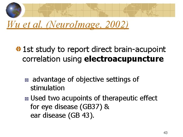 Wu et al. (Neuro. Image, 2002) 1 st study to report direct brain-acupoint correlation