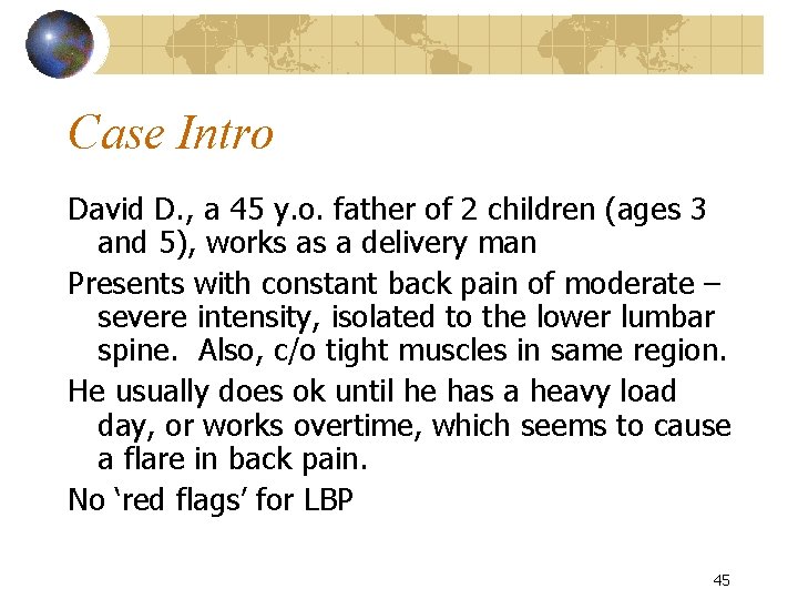 Case Intro David D. , a 45 y. o. father of 2 children (ages