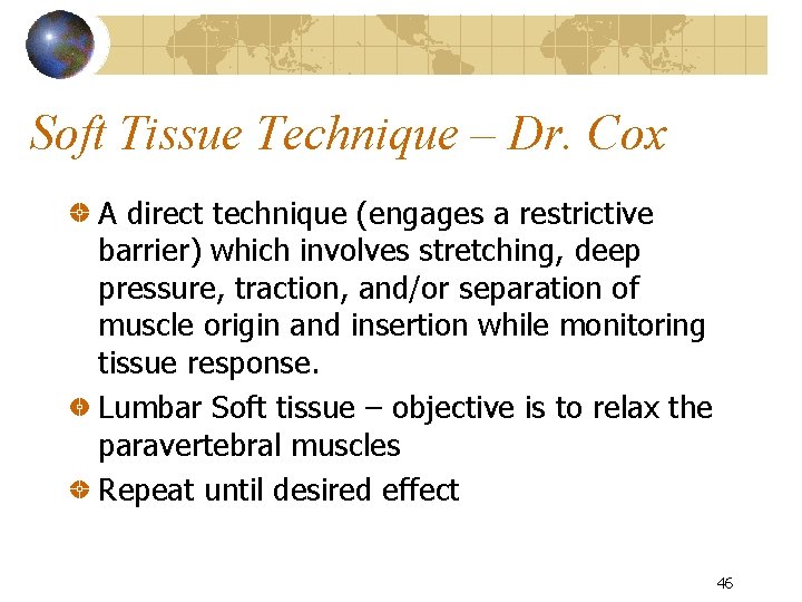 Soft Tissue Technique – Dr. Cox A direct technique (engages a restrictive barrier) which