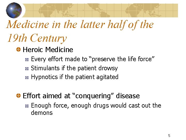 Medicine in the latter half of the 19 th Century Heroic Medicine Every effort