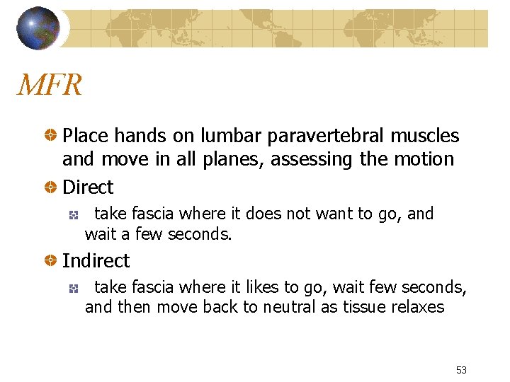 MFR Place hands on lumbar paravertebral muscles and move in all planes, assessing the