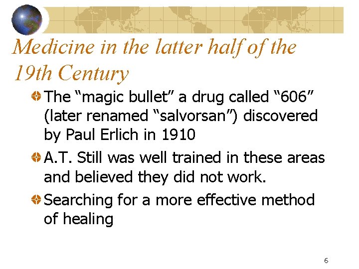 Medicine in the latter half of the 19 th Century The “magic bullet” a