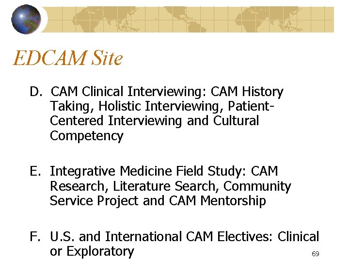 EDCAM Site D. CAM Clinical Interviewing: CAM History Taking, Holistic Interviewing, Patient. Centered Interviewing