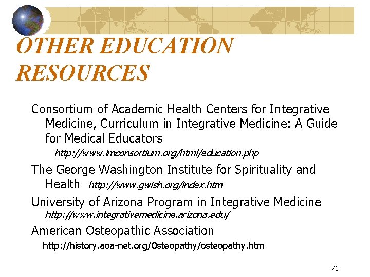 OTHER EDUCATION RESOURCES Consortium of Academic Health Centers for Integrative Medicine, Curriculum in Integrative