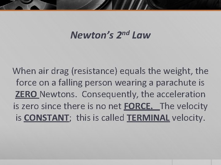 Newton’s 2 nd Law When air drag (resistance) equals the weight, the force on