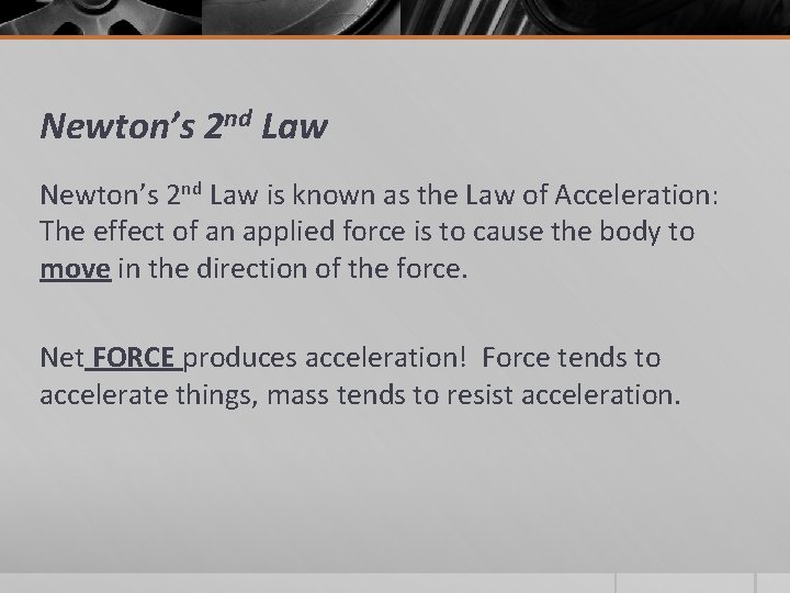 Newton’s 2 nd Law is known as the Law of Acceleration: The effect of