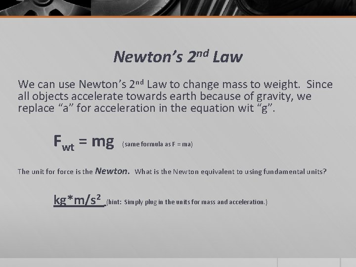 Newton’s 2 nd Law We can use Newton’s 2 nd Law to change mass