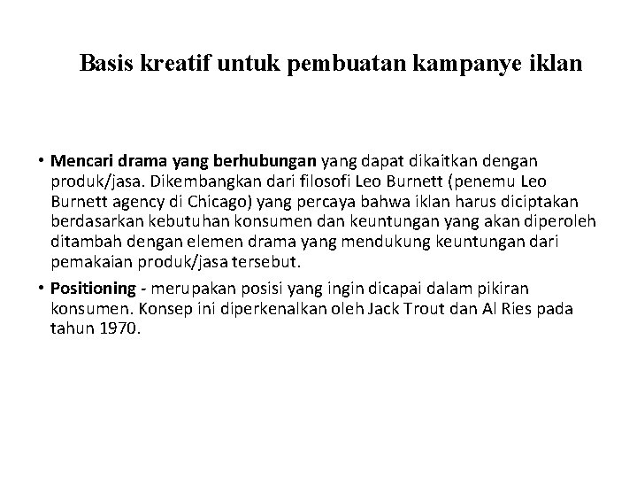 Basis kreatif untuk pembuatan kampanye iklan • Mencari drama yang berhubungan yang dapat dikaitkan