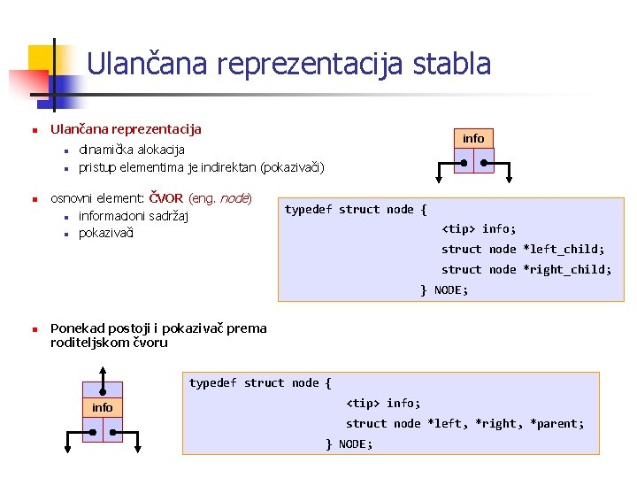 Ulančana reprezentacija stabla n Ulančana reprezentacija n n n info dinamička alokacija pristup elementima